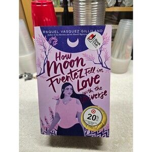 How Moon Fuentez Fell in Love with the Universe - hardcover Gilliland, Raque...